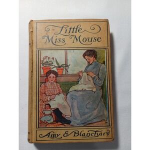Vintage Little Miss‎ Mouse Amy E Blanchard Hurst 1906 Hardcover Illustrated Book